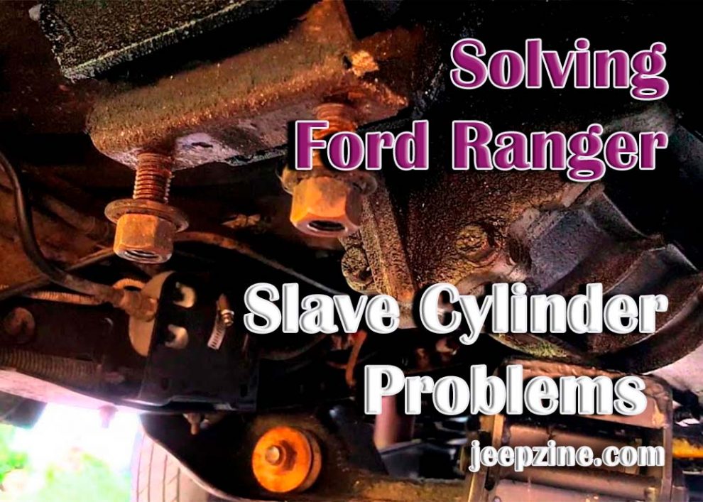 Solving Ford Ranger Slave Cylinder Problems