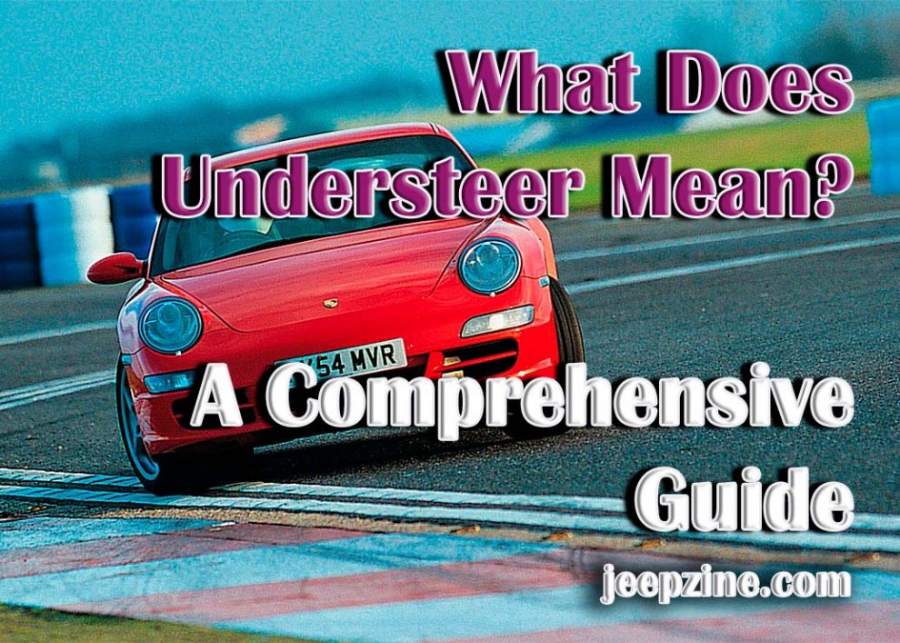 What Does Understeer Mean? A Comprehensive Guide