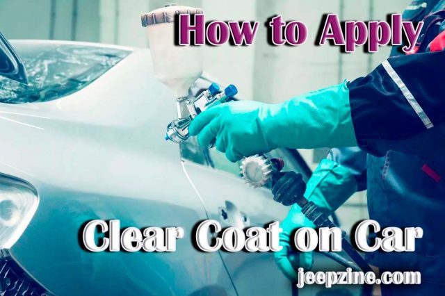 How to Apply Clear Coat on Car