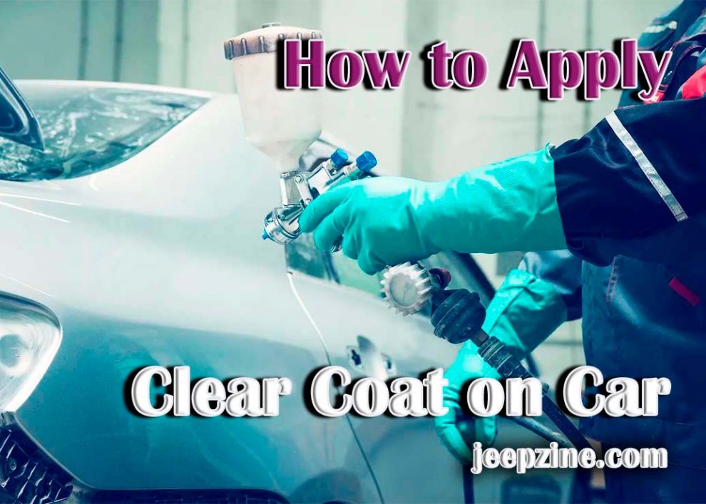 How to Apply Clear Coat on Car