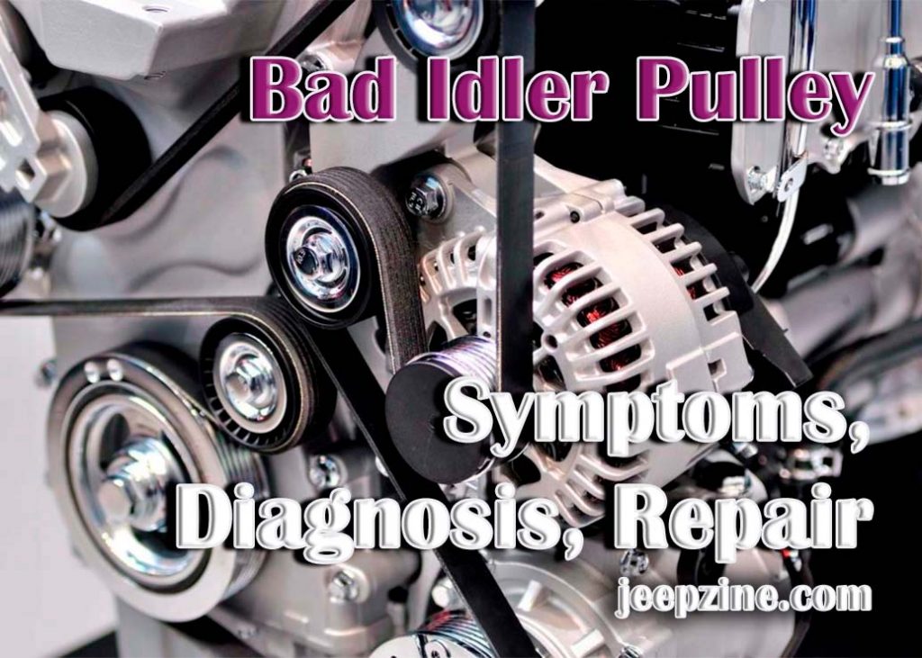 bad idler pulley cause rough idle Ballen Motors