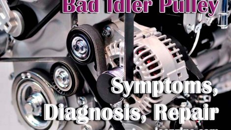 Bad Idler Pulley - Symptoms, Diagnosis, Repair