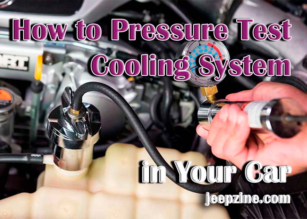 How to Pressure Test Cooling System in Your Car