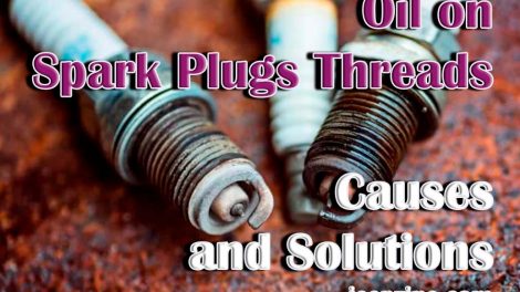 Oil on Spark Plugs Threads - Causes and Solutions