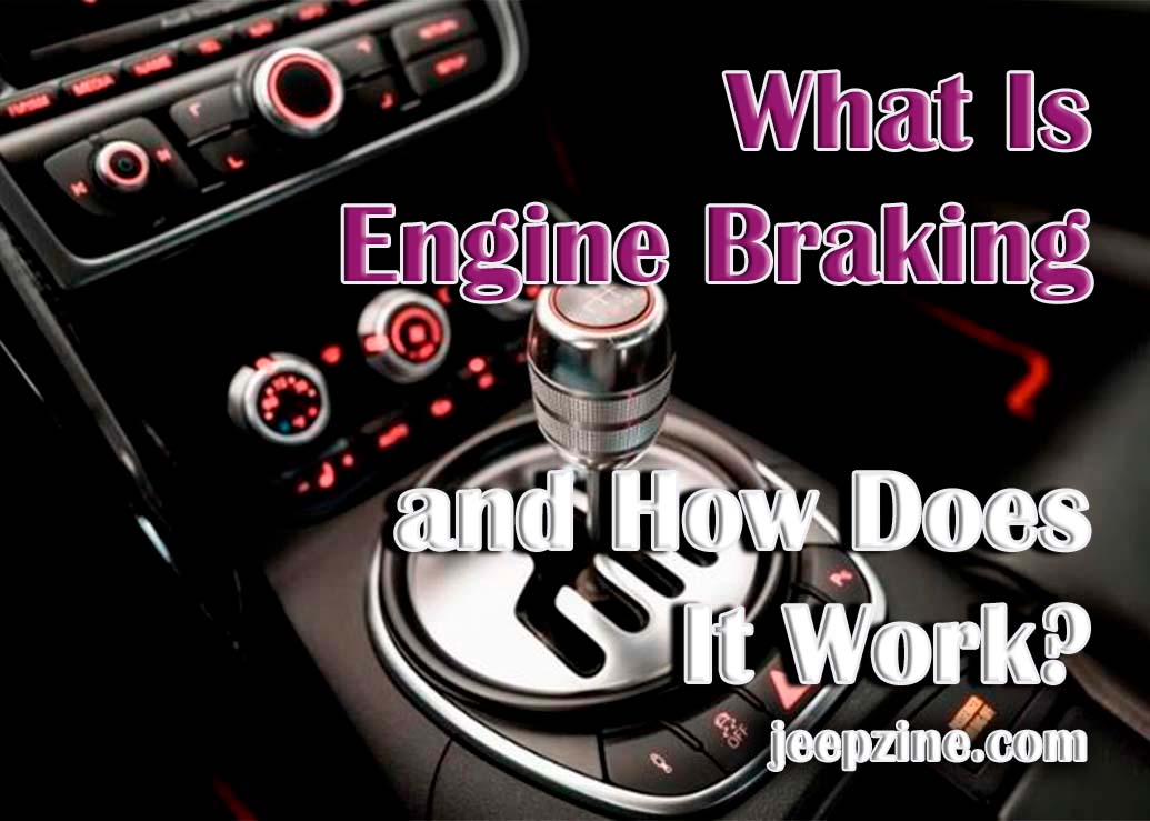 Understanding The Engine Braking And Its Benefits understanding-the-engine-braking-and-its-benefits
