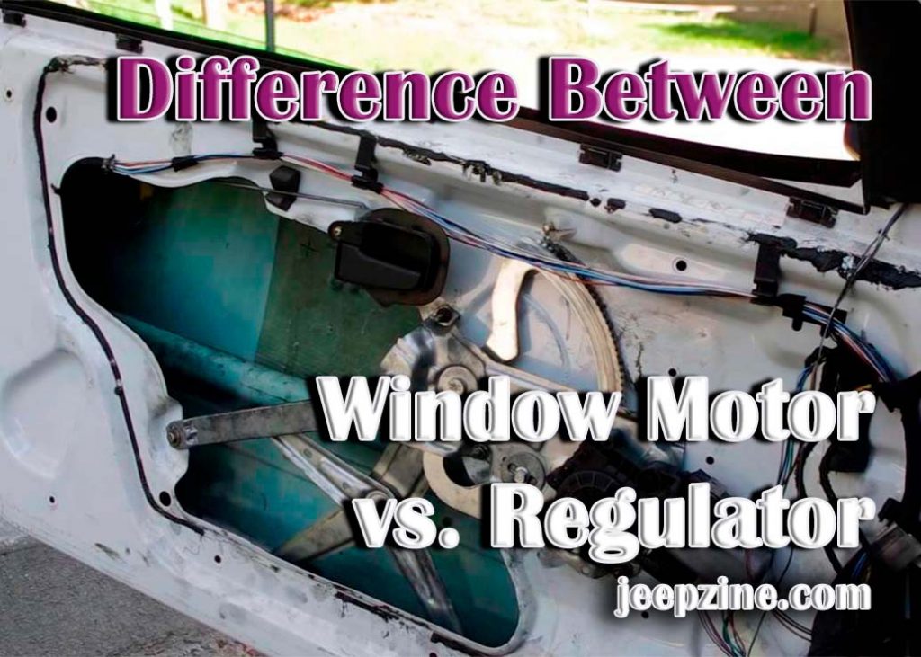 Window Motor vs. Regulator A Comprehensive Guide