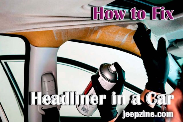 How to Fix Headliner in a Car