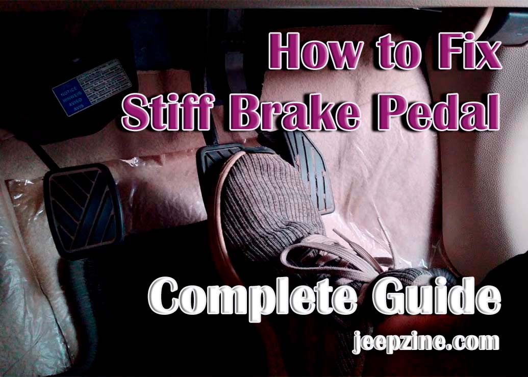 How to Fix a Stiff Brake Pedal Complete Guide