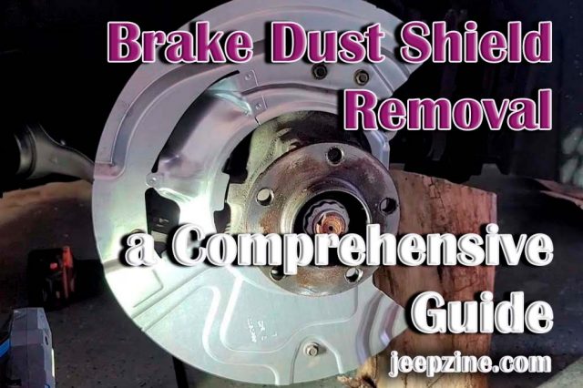 Brake Dust Shield Removal - a Comprehensive Guide