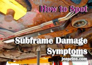 Subframe Damage Symptoms - What to Look For