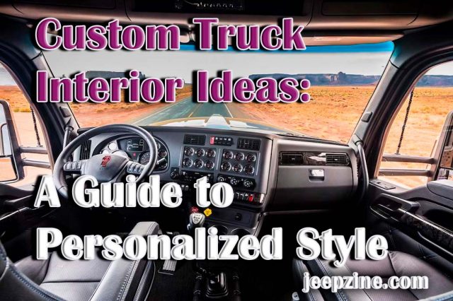 Custom Truck Interior Ideas: A Guide to Personalized Style