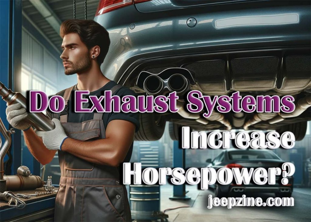 Do Exhaust Systems Increase Horsepower? Jeepzine
