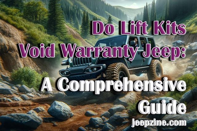 Do Lift Kits Void Warranty Jeep: A Comprehensive Guide