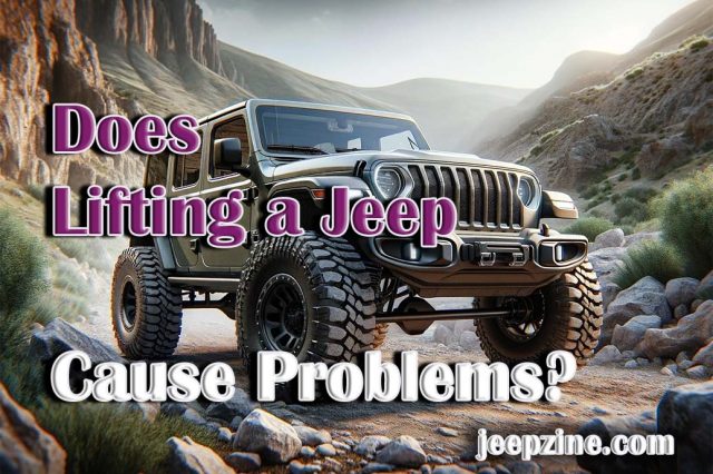 Does Lifting a Jeep Cause Problems?