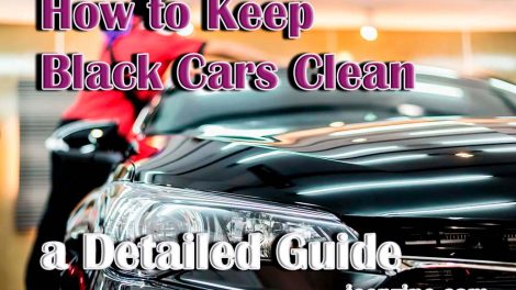 How to Keep Black Cars Clean - a Detailed Guide