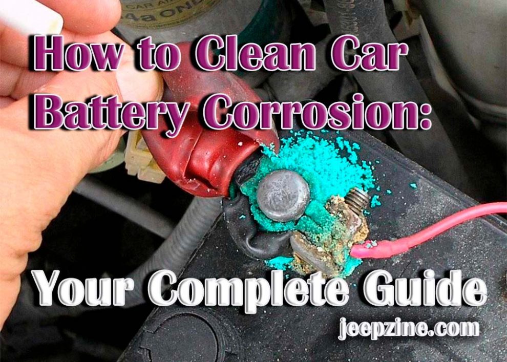 How to Clean Car Battery Corrosion: Your Complete Guide