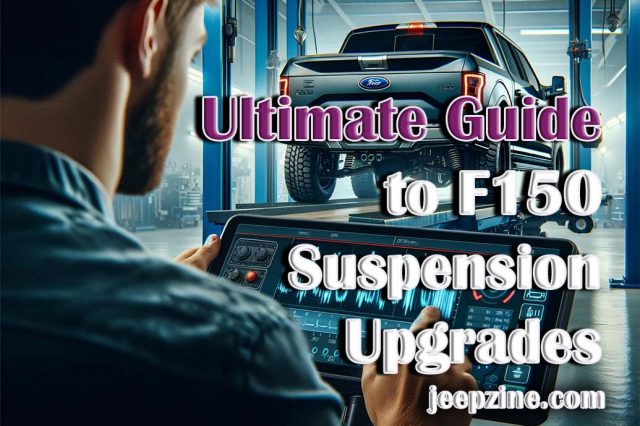 Ultimate Guide to F150 Suspension Upgrades