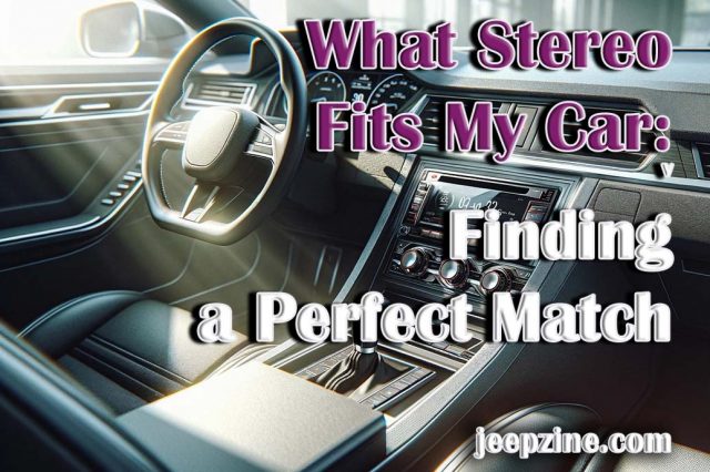 What Stereo Fits My Car: Finding Your Perfect Match
