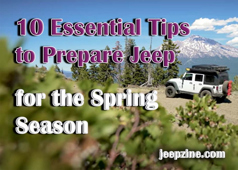 10 Essential Tips to Prepare Your Jeep for the Spring Season