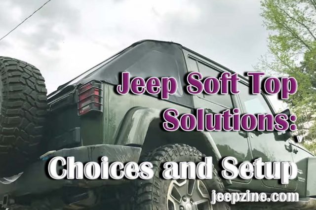 Exploring Jeep Soft Top Solutions Choices and Setup