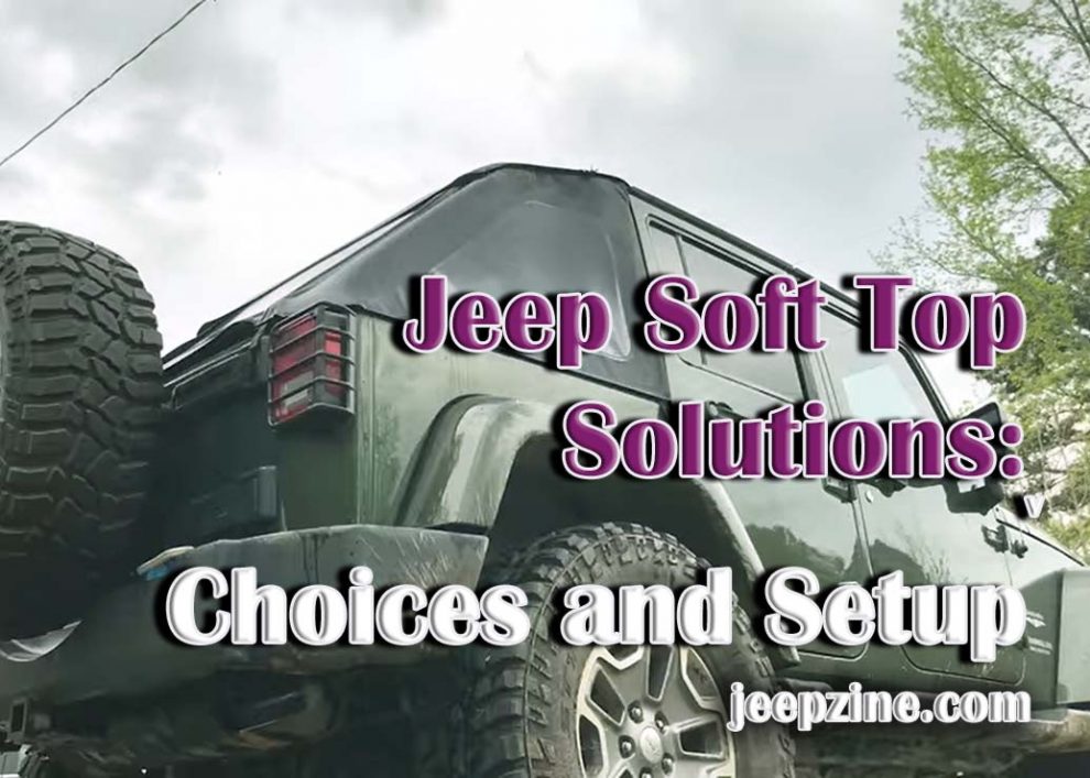 Exploring Jeep Soft Top Solutions Choices and Setup