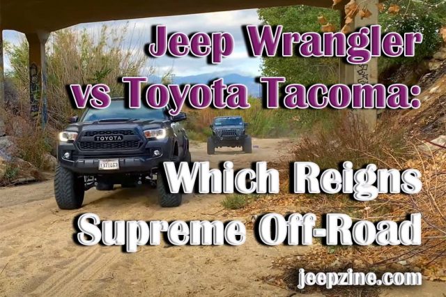 Jeep Wrangler vs Toyota Tacoma: Which Reigns Supreme Off-Road